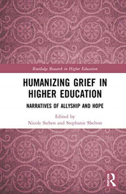 Humanizing Grief in Higher Education : Narratives of Allyship and Hope, Hardback Book
