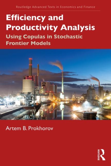 Efficiency and Productivity Analysis : Using Copulas in Stochastic Frontier Models, Paperback / softback Book