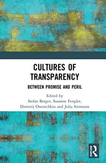 Cultures of Transparency : Between Promise and Peril, Hardback Book