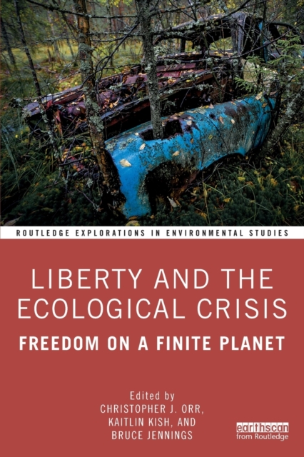 Liberty and the Ecological Crisis : Freedom on a Finite Planet, Paperback / softback Book