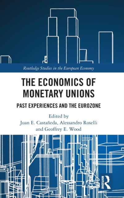 The Economics of Monetary Unions : Past Experiences and the Eurozone, Hardback Book