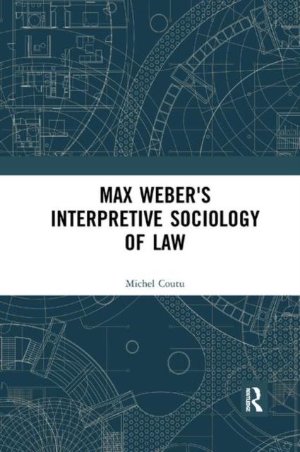Max Weber's Interpretive Sociology of Law, Paperback / softback Book