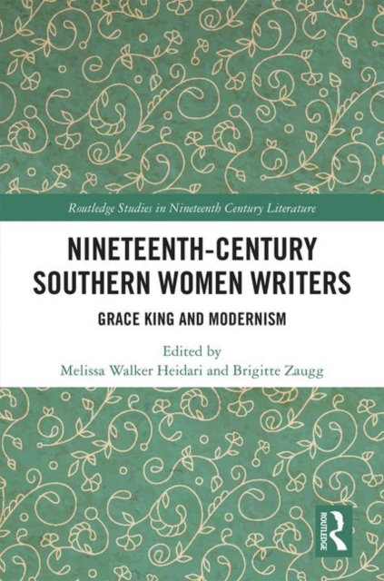 Nineteenth-Century Southern Women Writers : Grace King and Modernism, Hardback Book
