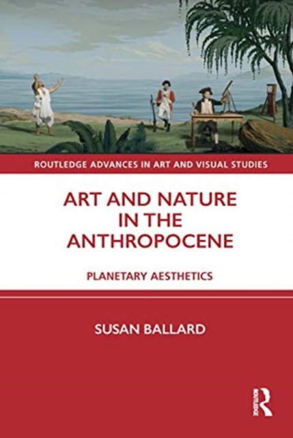 Art and Nature in the Anthropocene : Planetary Aesthetics, Hardback Book