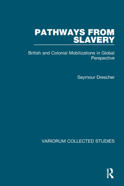 Pathways from Slavery : British and Colonial Mobilizations in Global Perspective, Paperback / softback Book