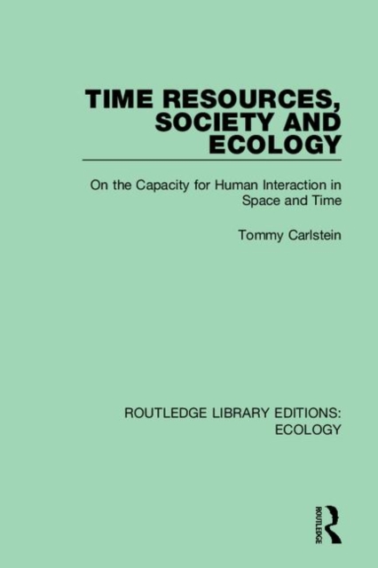 Time Resources, Society and Ecology : On the Capacity for Human Interaction in Space and Time, Hardback Book