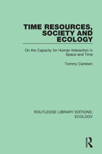 Time Resources, Society and Ecology : On the Capacity for Human Interaction in Space and Time, Paperback / softback Book