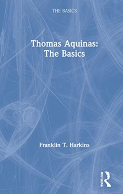 Thomas Aquinas: The Basics, Hardback Book