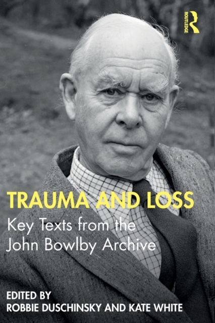 Trauma and Loss : Key Texts from the John Bowlby Archive, Paperback / softback Book