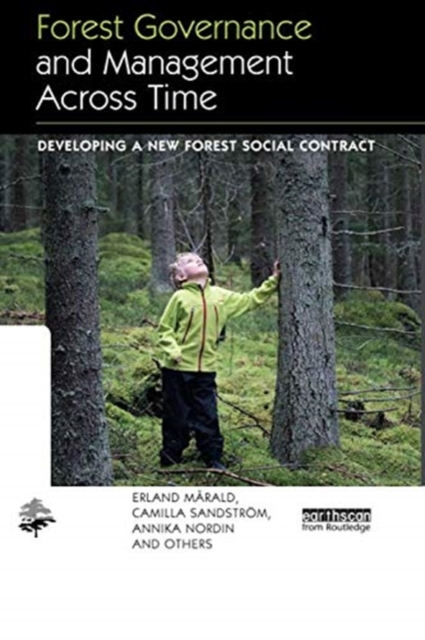 Forest Governance and Management Across Time : Developing a New Forest Social Contract, Paperback / softback Book