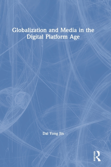Globalization and Media in the Digital Platform Age, Hardback Book