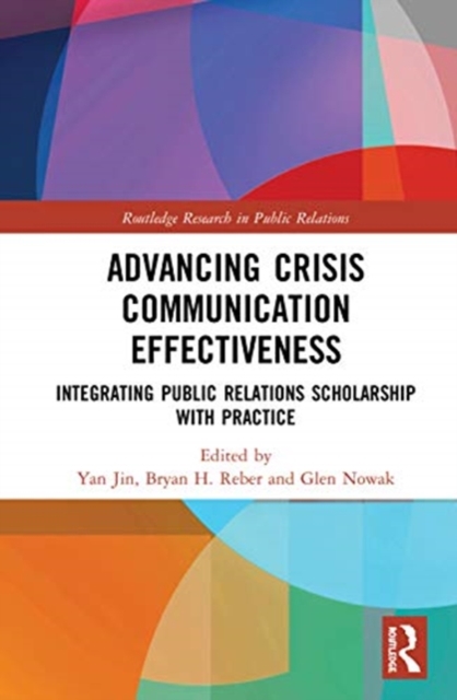 Advancing Crisis Communication Effectiveness : Integrating Public Relations Scholarship with Practice, Hardback Book