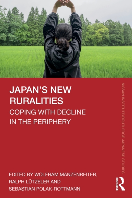 Japan’s New Ruralities : Coping with Decline in the Periphery, Paperback / softback Book