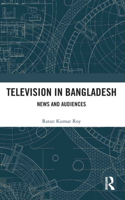 Television in Bangladesh : News and Audiences, Hardback Book