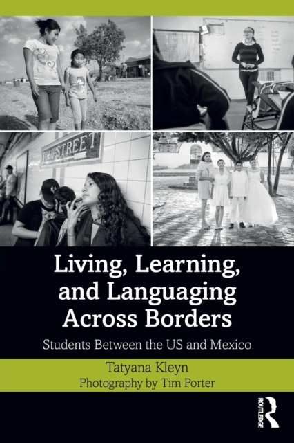 Living, Learning, and Languaging Across Borders : Students Between the US and Mexico, Paperback / softback Book