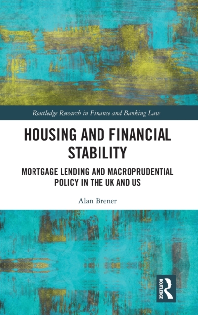 Housing and Financial Stability : Mortgage Lending and Macroprudential Policy in the UK and US, Hardback Book
