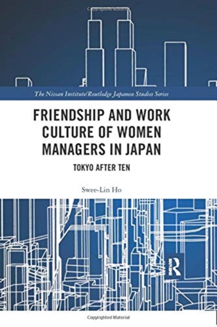Friendship and Work Culture of Women Managers in Japan : Tokyo After Ten, Paperback / softback Book
