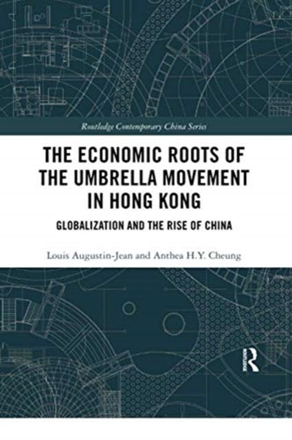 The Economic Roots of the Umbrella Movement in Hong Kong : Globalization and the Rise of China, Paperback / softback Book