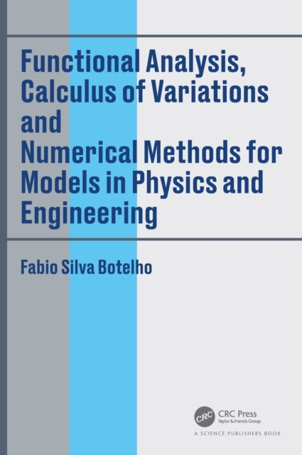 Functional Analysis, Calculus of Variations and Numerical Methods for Models in Physics and Engineering, Hardback Book