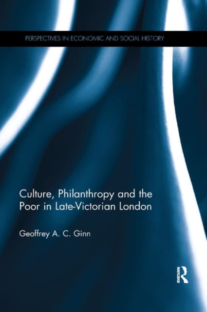 Culture, Philanthropy and the Poor in Late-Victorian London, Paperback / softback Book