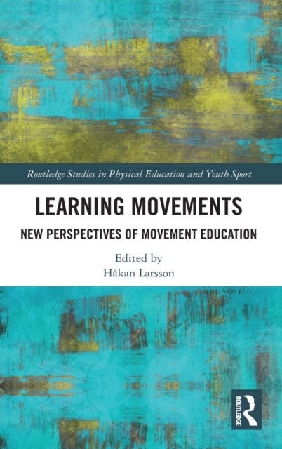 Learning Movements : New Perspectives of Movement Education, Hardback Book