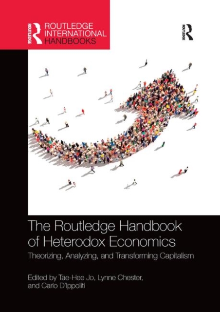 The Routledge Handbook of Heterodox Economics : Theorizing, Analyzing, and Transforming Capitalism, Paperback / softback Book