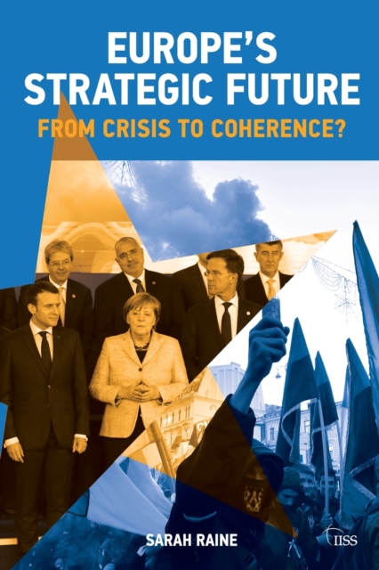 Europe's Strategic Future : From Crisis to Coherence?, Paperback / softback Book