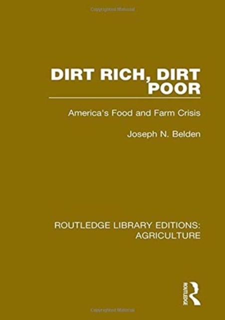 Dirt Rich, Dirt Poor : America's Food and Farm Crisis, Hardback Book