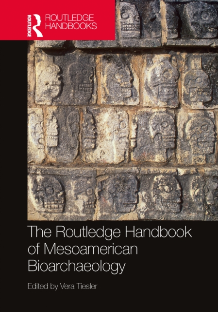 The Routledge Handbook of Mesoamerican Bioarchaeology, Hardback Book