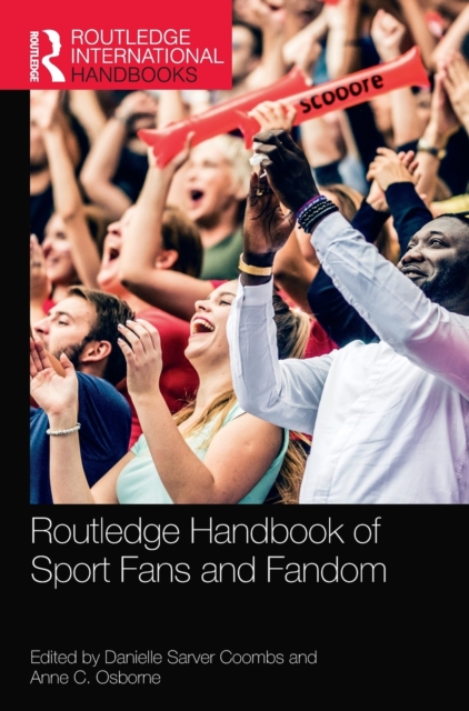 Routledge Handbook of Sport Fans and Fandom, Hardback Book