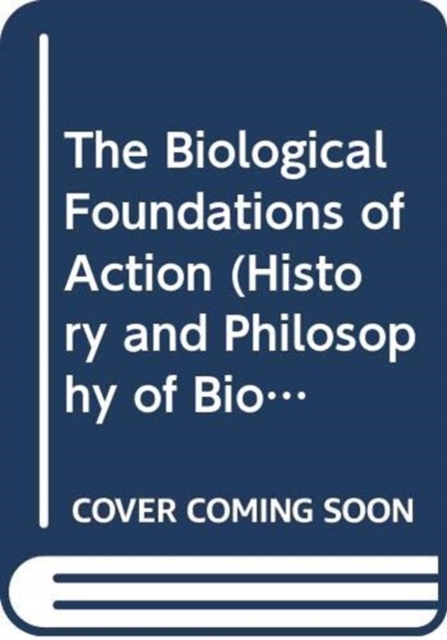 The Biological Foundations of Action, Paperback / softback Book