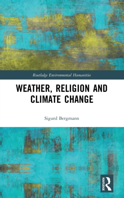Weather, Religion and Climate Change, Hardback Book