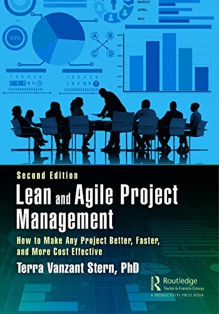 Lean and Agile Project Management : How to Make Any Project Better, Faster, and More Cost Effective, Second Edition, Hardback Book
