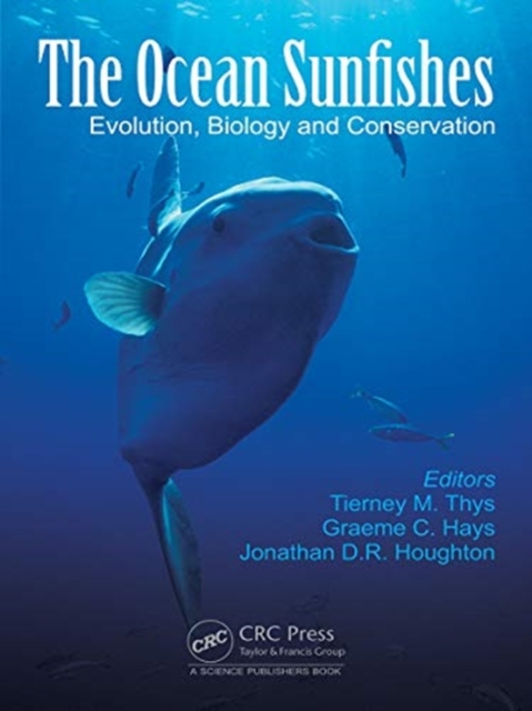 The Ocean Sunfishes : Evolution, Biology and Conservation, Hardback Book