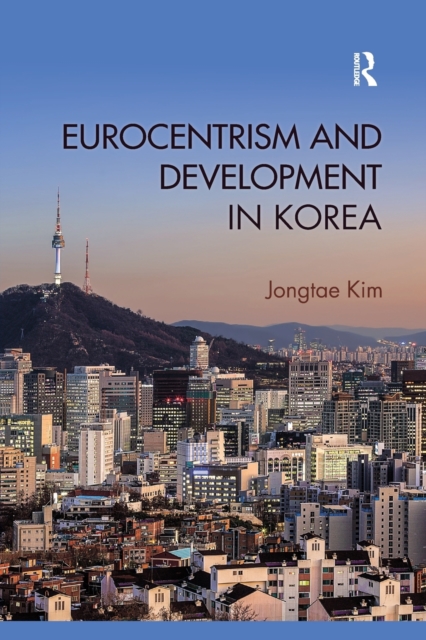 Eurocentrism and Development in Korea, Paperback / softback Book