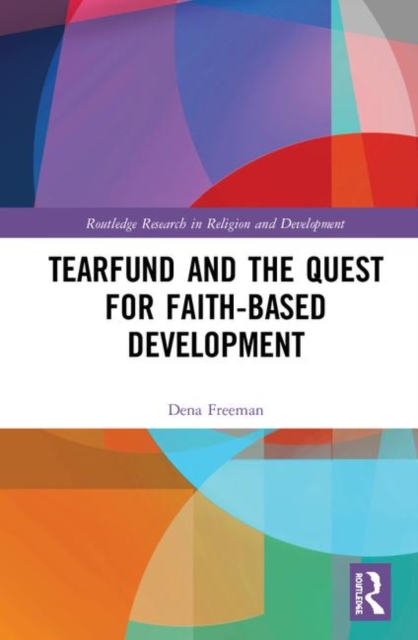 Tearfund and the Quest for Faith-Based Development, Hardback Book