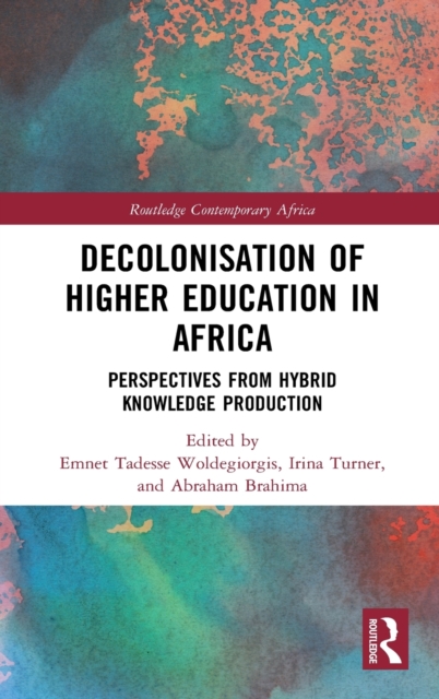 Decolonisation of Higher Education in Africa : Perspectives from Hybrid Knowledge Production, Hardback Book