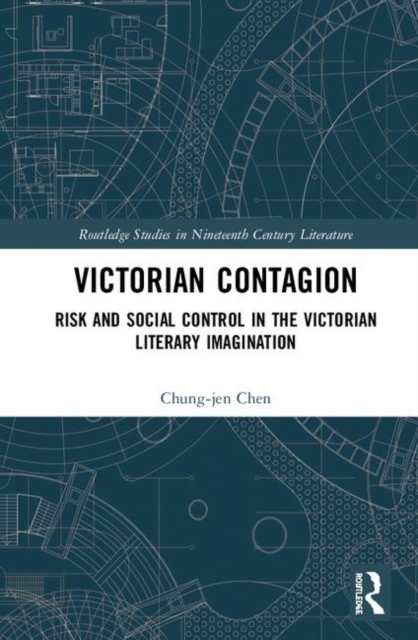 Victorian Contagion : Risk and Social Control in the Victorian Literary Imagination, Hardback Book