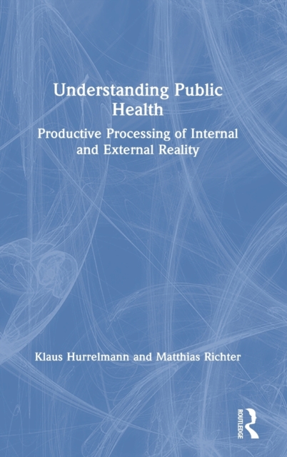 Understanding Public Health : Productive Processing of Internal and External Reality, Hardback Book