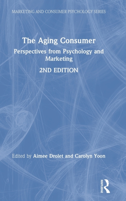 The Aging Consumer : Perspectives from Psychology and Marketing, Hardback Book