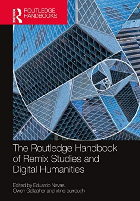 The Routledge Handbook of Remix Studies and Digital Humanities, Hardback Book