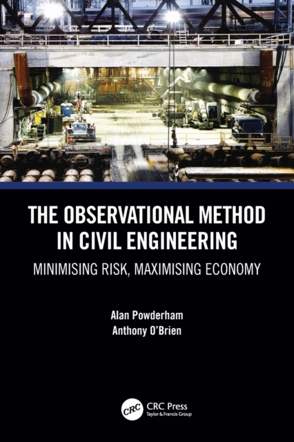 The Observational Method in Civil Engineering : Minimising Risk, Maximising Economy, Paperback / softback Book
