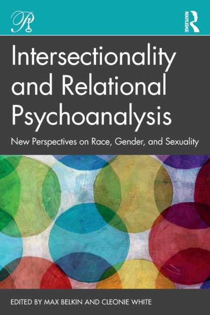 Intersectionality and Relational Psychoanalysis : New Perspectives on Race, Gender, and Sexuality, Paperback / softback Book