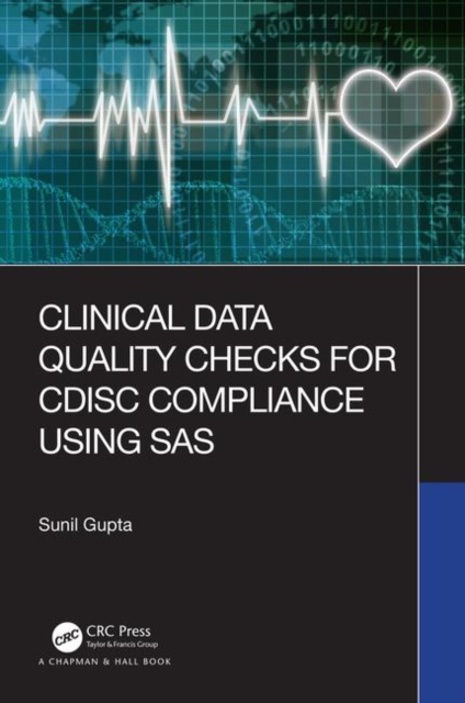 Clinical Data Quality Checks for CDISC Compliance Using SAS, Hardback Book