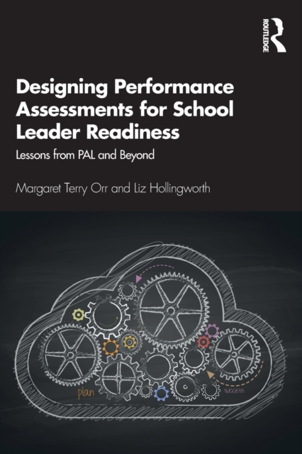 Designing Performance Assessments for School Leader Readiness : Lessons from PAL and Beyond, Paperback / softback Book