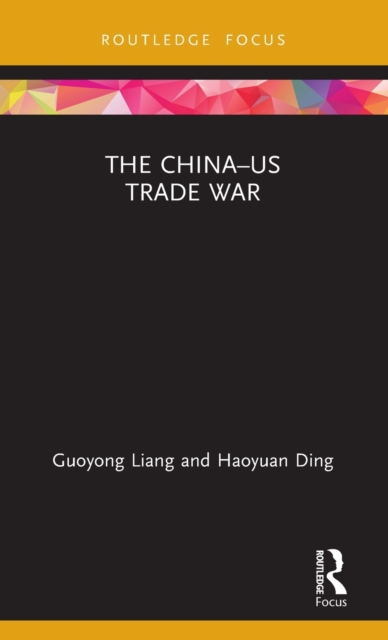 The China–US Trade War, Hardback Book