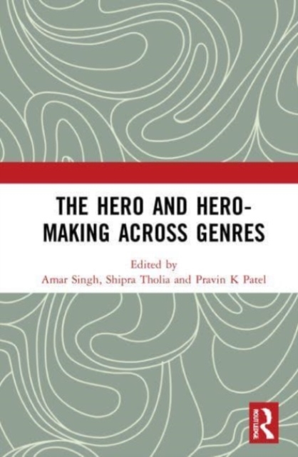 The Hero and Hero-Making Across Genres, Paperback / softback Book