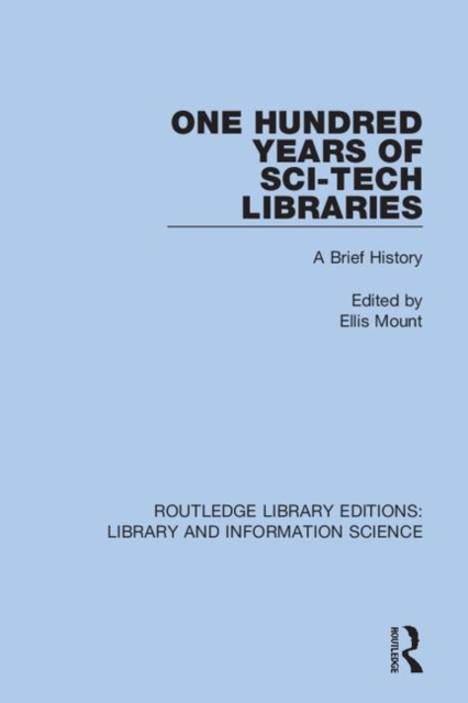 One Hundred Years of Sci-Tech Libraries : A Brief History, Hardback Book