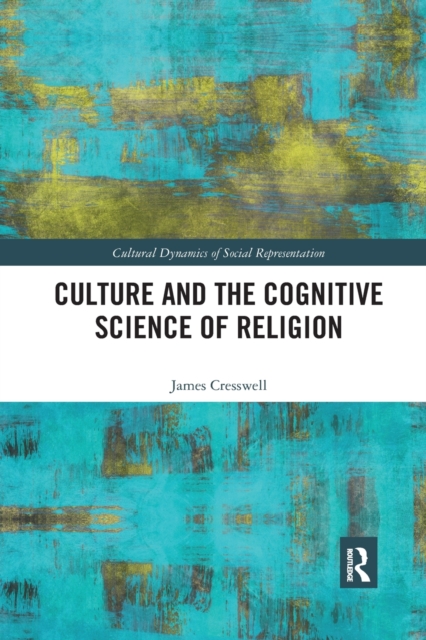 Culture and the Cognitive Science of Religion, Paperback / softback Book