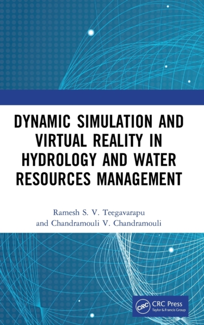 Dynamic Simulation and Virtual Reality in Hydrology and Water Resources Management, Hardback Book